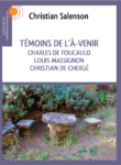 Témoins de l’À-venir : Charles de Foucauld, Louis Massignon, Christian de Chergé – Christian Salenson