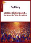 Lorsque l’Église paraît… Une lecture des Actes des Apôtres – Paul Bony