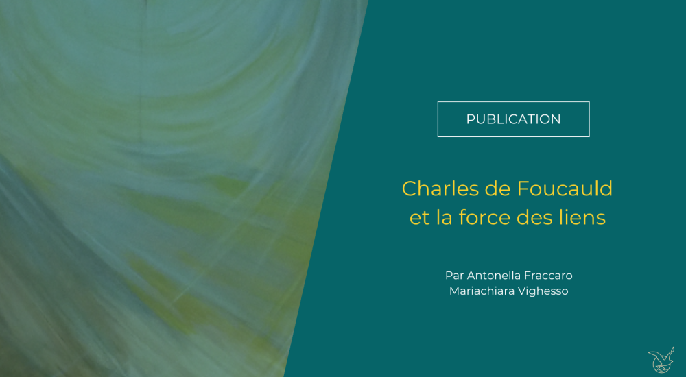 Charles de Foucauld la force des liens